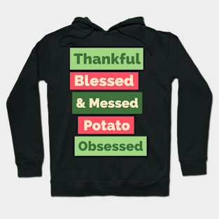 Thankful Blessed And Mashed Potato Obsessed , Happy Thanksgiving, Funny Turkey Day Thanksgiving, Thanksgiving Gift Hoodie